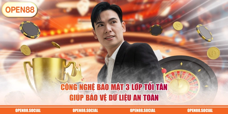 Công nghệ bảo mật 3 lớp tối tân giúp bảo vệ dữ liệu an toàn