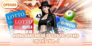 Hướng Dẫn Chơi Xổ Số Siêu Tốc OPEN88 Chi Tiết Từ A - Z