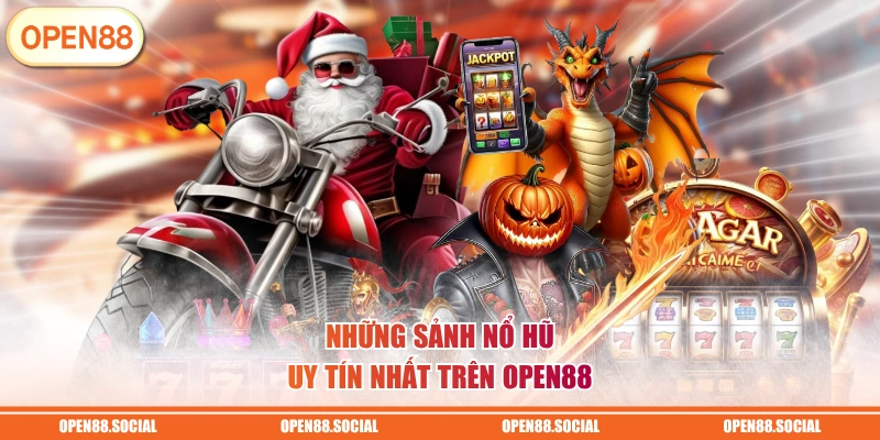 Những sảnh nổ hũ uy tín nhất trên OPEN88