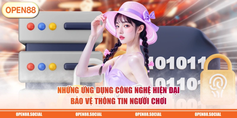 Những ứng dụng công nghệ hiện đại bảo vệ thông tin người chơi