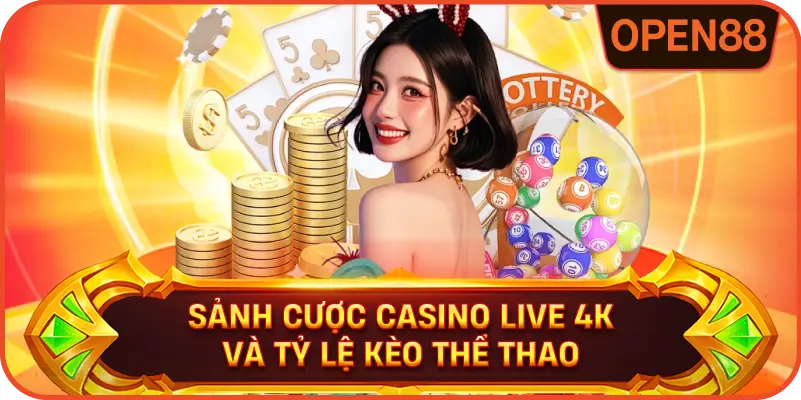 Sảnh cược casino live 4k và tỷ lệ kèo thể thao