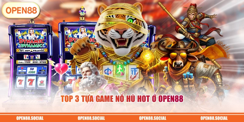 Top 3 tựa game nổ hũ hot ở OPEN88