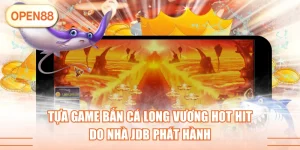 Tựa Game Bắn Cá Long Vương Hot Hit Do Nhà JDB Phát Hành